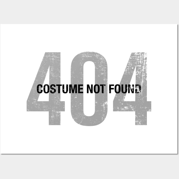 Error 404 Costume Not Found - Funny Halloween Outfit Wall Art by PugSwagClothing